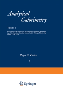 Image for Analytical Calorimetry: Proceedings of the Symposium on Analytical Calorimetry at the meeting of the American Chemical Society, held in Chicago, Illinois, September 13-18, 1970