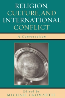 Image for Religion, Culture, and International Conflict: A Conversation