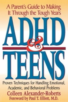 Image for ADHD and teens: a parent's guide to making it through the tough years