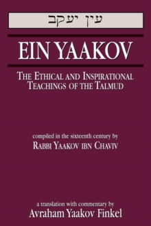 Image for Ein Yaakov: the ethical and inspirational teachings of the Talmud