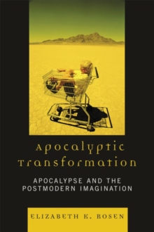 Image for Apocalyptic Transformation: Apocalypse and the Postmodern Imagination