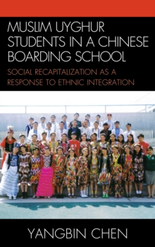Image for Muslim Uyghur students in a Chinese boarding school: social recapitalization as a response to ethnic integration