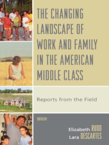 Image for The Changing Landscape of Work and Family in the American Middle Class: Reports from the Field
