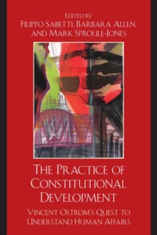 Image for The Practice of Constitutional Development: Vincent Ostrom's Quest to Understand Human Affairs