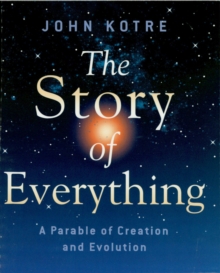 Image for The story of everything: a parable of creation and evolution