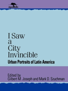 Image for I Saw a City Invincible: Urban Portraits of Latin America