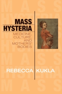Image for Mass Hysteria: Medicine, Culture, and Mothers' Bodies