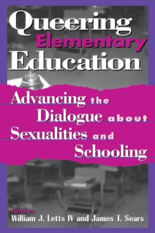 Image for Queering elementary education: advancing the dialogue about sexualities and schooling
