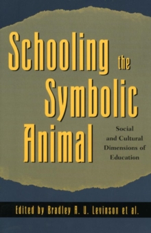 Image for Schooling the symbolic animal: Social and cultural dimensions of education