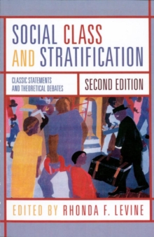 Image for Social Class and Stratification: Classic Statements and Theoretical Debates