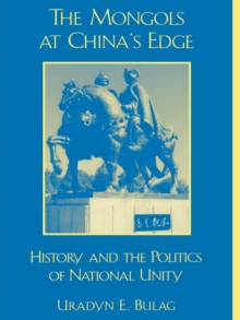 Image for The Mongols at China's edge: history and the politics of national unity