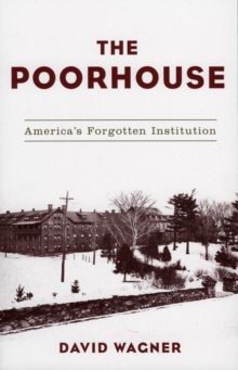 Image for The Poorhouse: America's Forgotten Institution