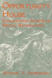 Image for Opportunity house: ethnographic stories of mental retardation.