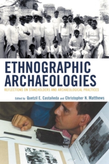 Image for Ethnographic Archaeologies: Reflections on Stakeholders and Archaeological Practices