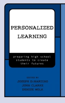 Image for Personalized Learning: Preparing High School Students to Create their Futures