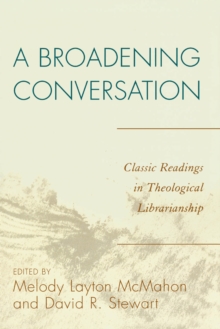 Image for A broadening conversation: classic readings in theological librarianship