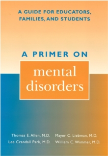 Image for A primer on mental disorders: a guide for educators, families and students