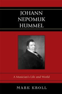 Image for Johann Nepomuk Hummel: a musician's life and world