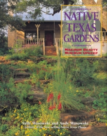 Image for Native Texas Gardens: Maximum Beauty Minimum Upkeep