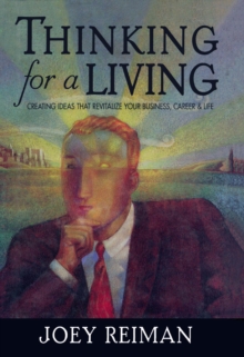 Image for Thinking for a living: creating ideas that revitalize your business, career & life