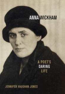 Image for Anna Wickham: a poet's daring life