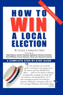 Image for How To Win A Local Election, Revised: A Complete Step-by-Step Guide