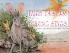 Image for Fairy dusters and blazing stars: exploring wildflowers with children