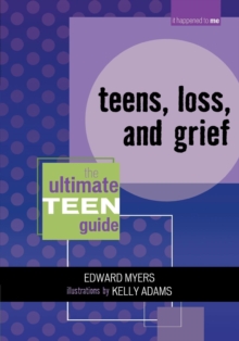 Image for Teens, Loss, and Grief: The Ultimate Teen Guide