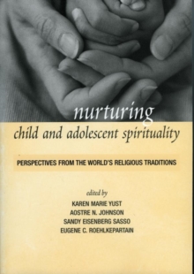 Image for Nurturing child and adolescent spirituality: perspectives from the world's religious traditions