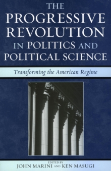 Image for The Progressive Revolution in Politics and Political Science: Transforming the American Regime