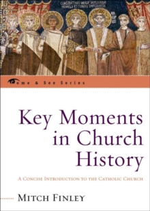 Image for Key moments in church history: a concise introduction to the Catholic Church