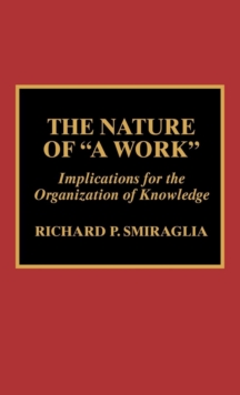 Image for The nature of "a work": implications for the organization of knowledge