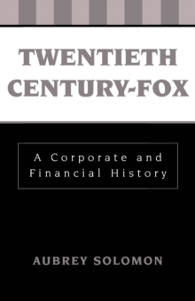 Image for Twentieth Century-Fox: a corporate and financial history