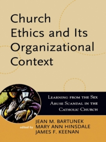 Image for Church Ethics and Its Organizational Context: Learning from the Sex Abuse Scandal in the Catholic Church