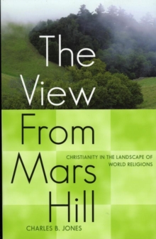 Image for The view from Mars Hill: Christianity in the landscape of world religions