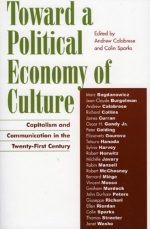Image for Toward a political economy of culture: capitalism and communication in the twenty-first century
