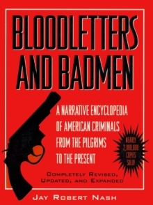 Image for Bloodletters and badmen: a narrative encyclopedia of American criminals from the Pilgrims to the present
