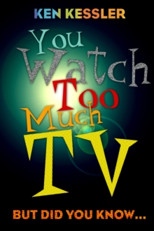 Image for You watch too much TV: but did you know--