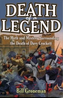 Image for Death of a legend: the myth and mystery surrounding the death of Davy Crockett