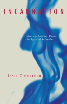 Image for Incarnation: new and selected poems for spiritual reflection