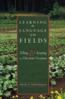 Image for Learning the language of the fields: tilling and keeping as Christian vocation