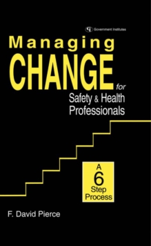Image for Managing change for safety & health professionals: a 6 step process