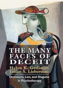 Image for The many faces of deceit: omissions, lies, and disguise in psychotherapy