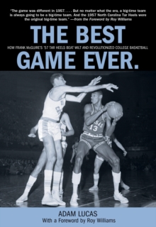 Image for The best game ever: how Frank Mcguire's '57 Tar Heels beat Wilt and revolutionized college basketball