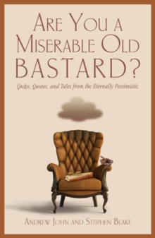 Image for Are You a Miserable Old Bastard?: Quips, Quotes, And Tales From The Eternally Pessimistic