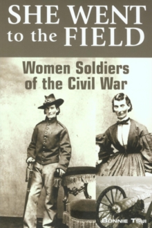 Image for She Went to the Field: Women Soldiers of the Civil War