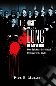 Image for The Night of the Long Knives: 48 hours that changed the history of the world