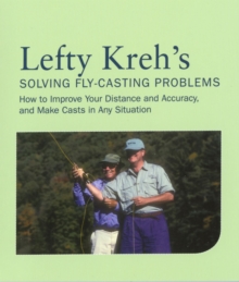 Image for Lefty Kreh's Solving Fly-Casting Problems: How To Improve Your Distance And Accuracy, And Make Casts In Any Situation