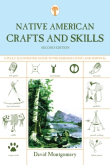 Image for Native American Crafts and Skills: A Fully Illustrated Guide To Wilderness Living And Survival