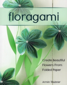 Image for Floragami: create beautiful flowers from folded paper